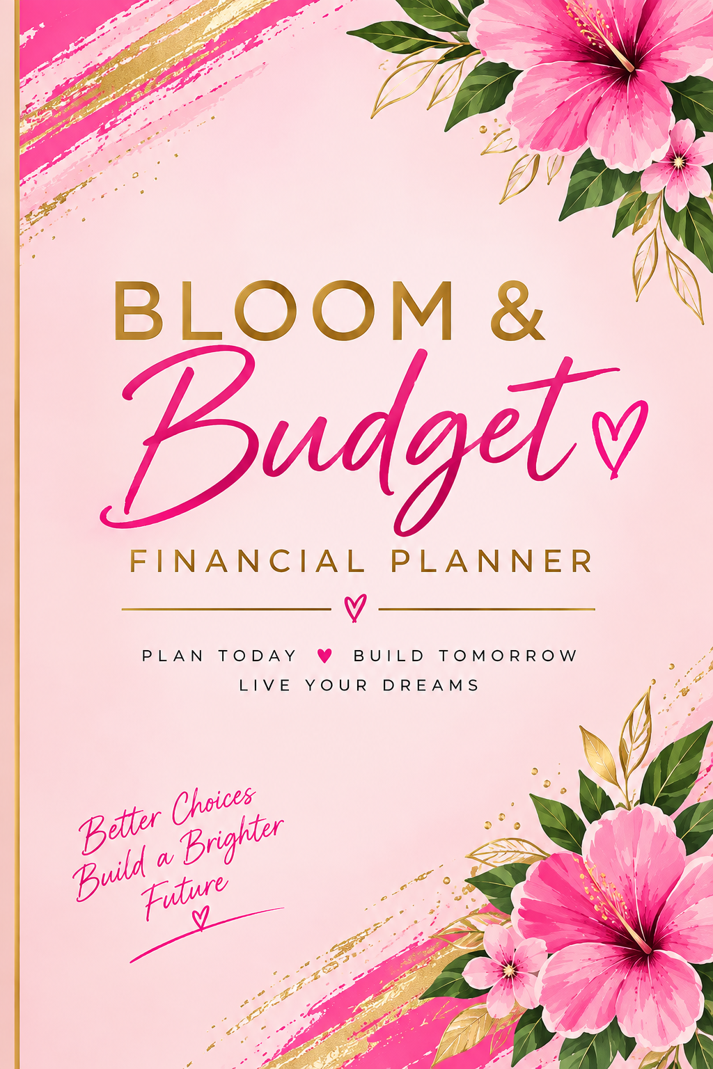 Bloom & Budget Financial Planner cover featuring a pink background with gold and pink brushstrokes, tropical pink hibiscus flowers, green leaves, and motivational text.